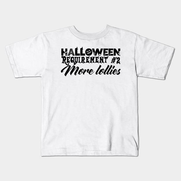 Halloween Requirement 2 - More Lollies Kids T-Shirt by TypoSomething